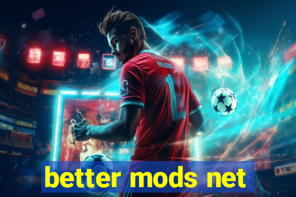 better mods net